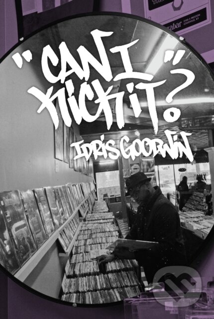 Kniha: Can I Kick It? (Idris Goodwin). Haymarket Books, 2019