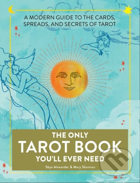 Kniha: The Only Tarot Book You'll Ever Need (Mary Shannon a Skye Alexander). Adams Media, 2019