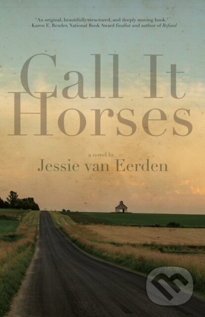 Kniha: Call It Horses (Jessie Van Eerden). Dzanc Books, 2021