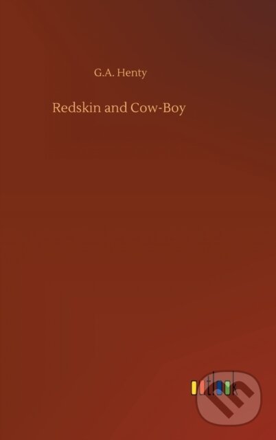 Kniha: Redskin and Cow-Boy (G.A. Henty). Outlook, 2020