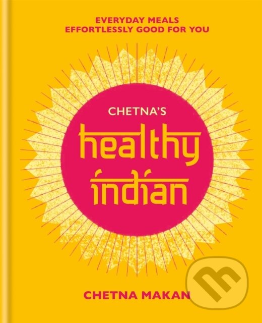 Kniha: Chetna's Healthy Indian (Chetna Makan). Mitchell Beazley, 2019