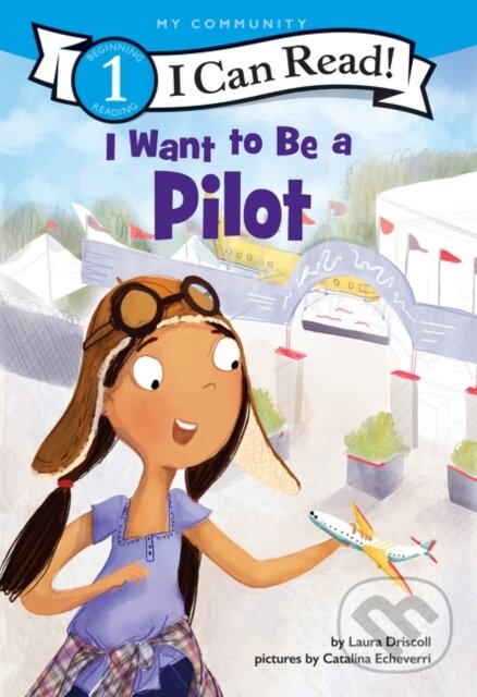 Kniha: I Want to Be a Pilot (Driscoll Laura). HarperCollins, 2019