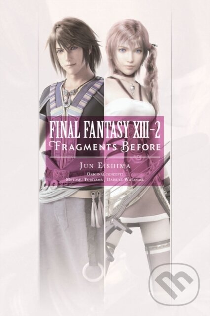 Kniha: Final Fantasy XIII-2: Fragments Before (Motomu Toriyama Jun Eishima). Yen Press, 2019