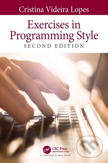 Kniha: Exercises in Programming Style (Cristina Videira Lopes). Chapman and Hall/CRC, 2020