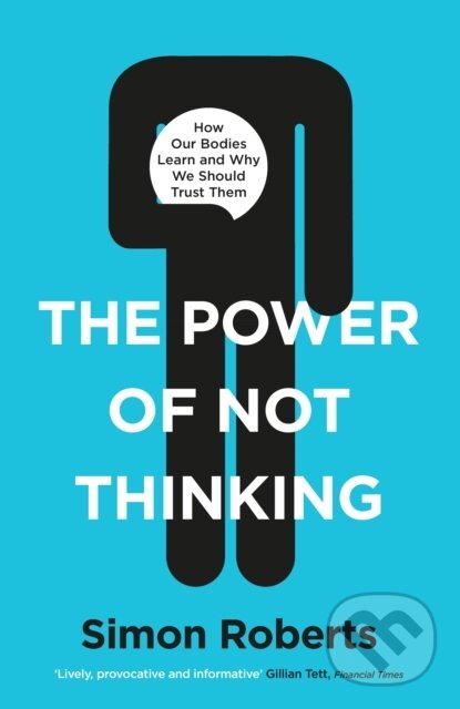 Kniha: The Power of Not Thinking (Dr Simon Roberts). Blink Publishing, 2020