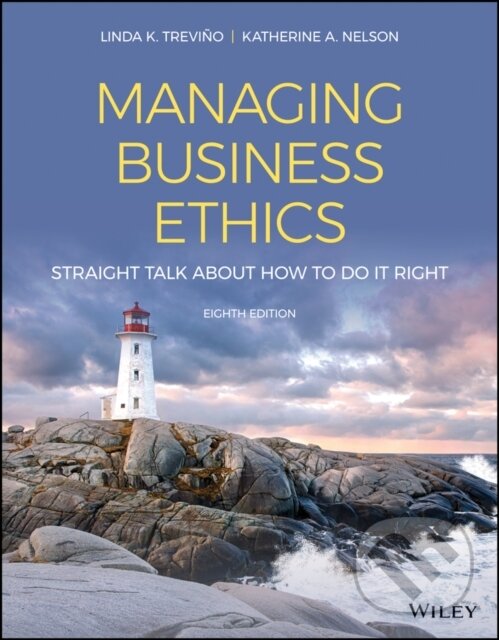 Kniha: Managing Business Ethics (Katherine A. Nelson a Linda K. Trevino). John Wiley & Sons, 2021