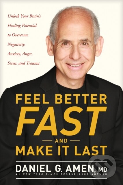 Kniha: Feel Better Fast and Make It Last (Dr. Daniel G. Amen). Tyndale House Publishers, 2021