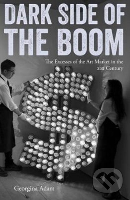Kniha: Dark Side of the Boom (Georgina Adam). Lund Humphries Publishers, 2018