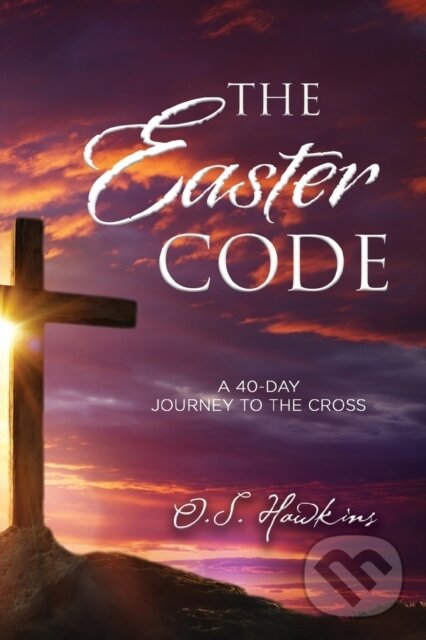 Kniha: The Easter Code (O. S. Hawkins). Thomas Nelson Publishers, 2019