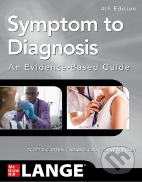 Kniha: Symptom to Diagnosis An Evidence Based Guide, Fourth Edition (Adam S. Cifu, Scott Stern a Diane Altkorn). McGraw-Hill, 2019