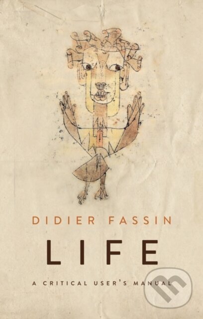 Kniha: Life (Didier Fassin). Polity Press, 2018