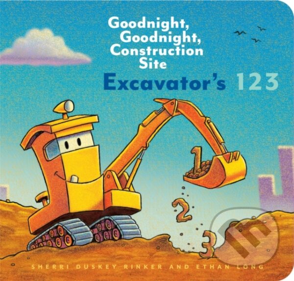 Kniha: Excavator’s 123: Goodnight, Goodnight, Construction Site (Ethan Long a Sherri Duskey Rinker). Chronicle Books, 2019