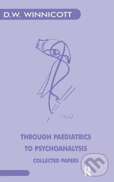 Kniha: Through Paediatrics to Psychoanalysis (Donald W. Winnicott). Routledge, 2019