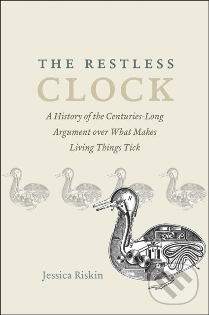 Kniha: The Restless Clock (Jessica Riskin). University of Chicago, 2018