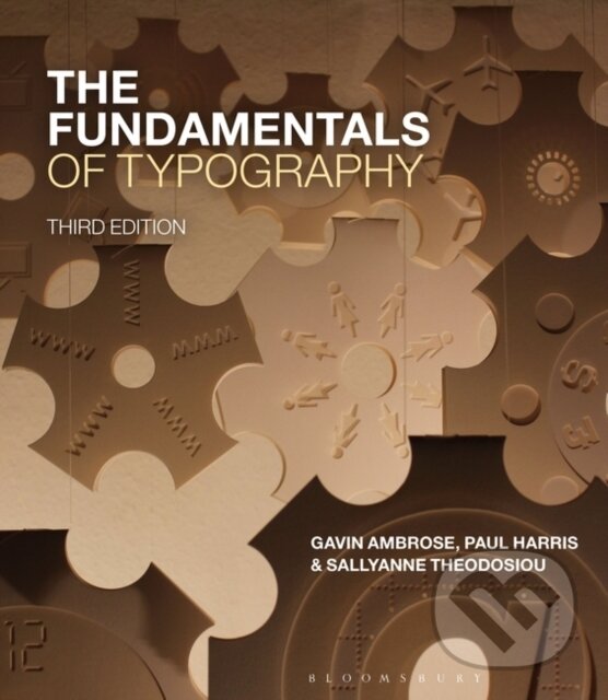 Kniha: The Fundamentals of Typography (Gavin Ambrose, Sallyanne Theodosiou a Paul Harris). Bloomsbury, 2020