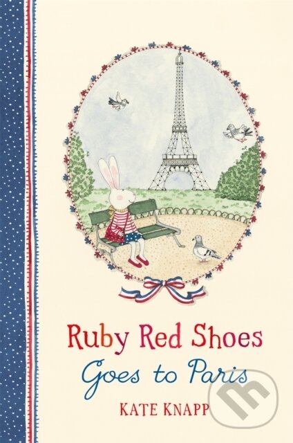 Kniha: Ruby Red Shoes Goes To Paris (Kate Knapp). Pan Macmillan, 2018