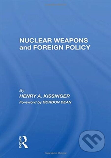 Kniha: Nuclear Weapons And Foreign Policy (Henry A Kissinger). Routledge, 2020