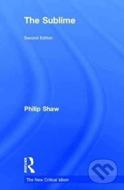 Kniha: The Sublime (Philip Shaw). Routledge, 2017