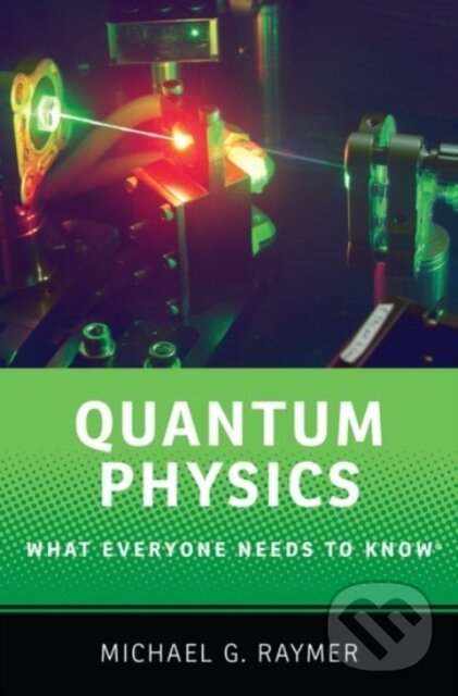 Kniha: Quantum Physics (Michael Raymer). Oxford University Press, 2017