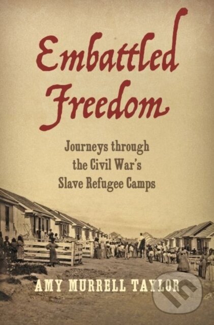 Kniha: Embattled Freedom (Amy Murrell Taylor). The University of North Carolina, 2018
