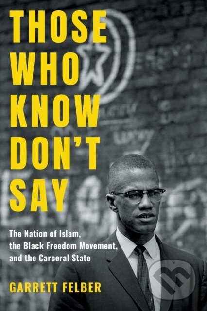 Kniha: Those Who Know Don't Say (Garrett Felber). The University of North Carolina, 2020