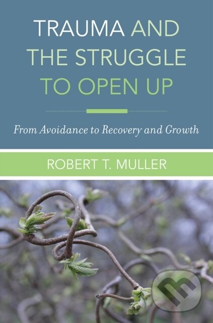 Kniha: Trauma and the Struggle to Open Up (Robert T. Muller). WW Norton & Co, 2018