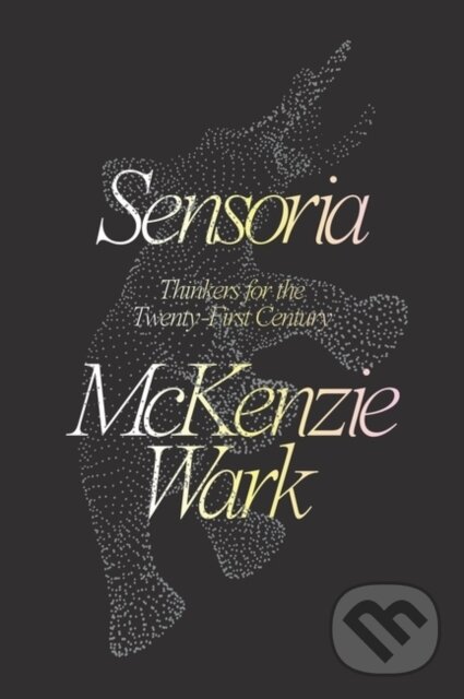 Kniha: Sensoria (Mckenzie Wark). Verso, 2020