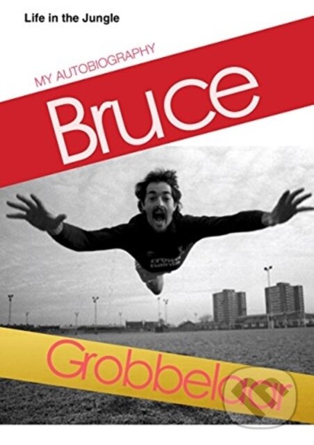 Kniha: Life in a Jungle (Bruce Grobbelaar). , 2020