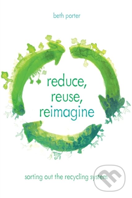 Kniha: Reduce, Reuse, Reimagine (Beth Porter). Rowman & Littlefield, 2018