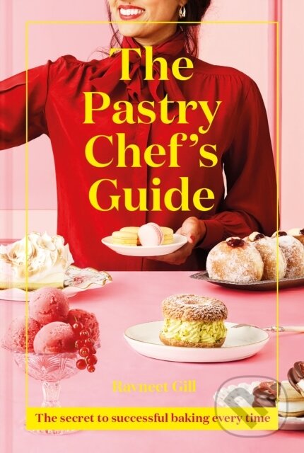 Kniha: The Pastry Chef's Guide (Ravneet Gill). Pavilion, 2020