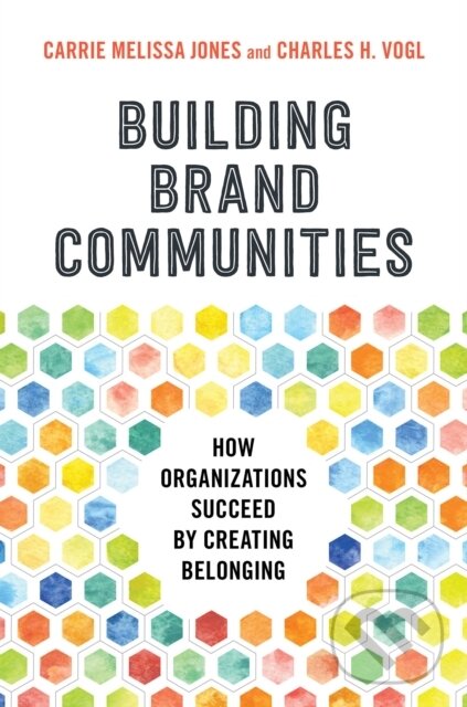Kniha: Building Brand Communities (Carrie Melissa Jones). Berrett-Koehler Publishers, 2020