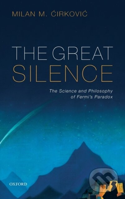 Kniha: The Great Silence (Milan M. Cirkovic). Oxford University Press, 2018