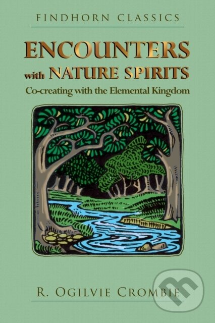 Kniha: Encounters with Nature Spirits (R. Ogilvie Crombie). Findhorn, 2018