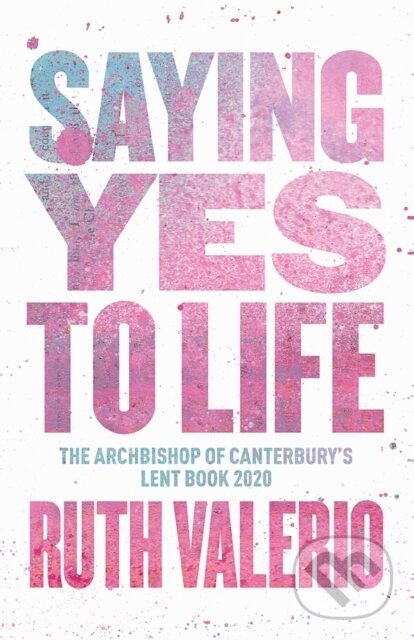 Kniha: Saying Yes to Life (Ruth Valerio). , 2020