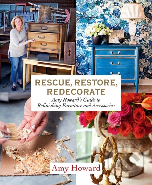 Kniha: Rescue, Restore, Redecorate (Amy Howard). ABRAMS, 2018