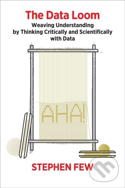Kniha: The Data Loom (Stephen Few). Analytics, 2019
