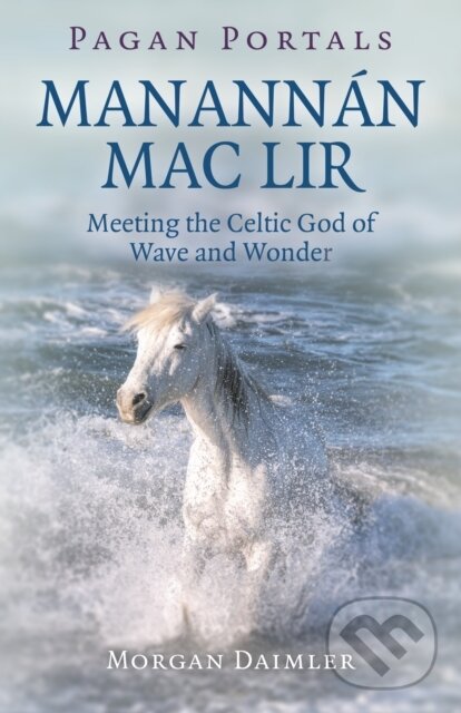 Kniha: Pagan Portals - Manannan mac Lir (Morgan Daimler). , 2019