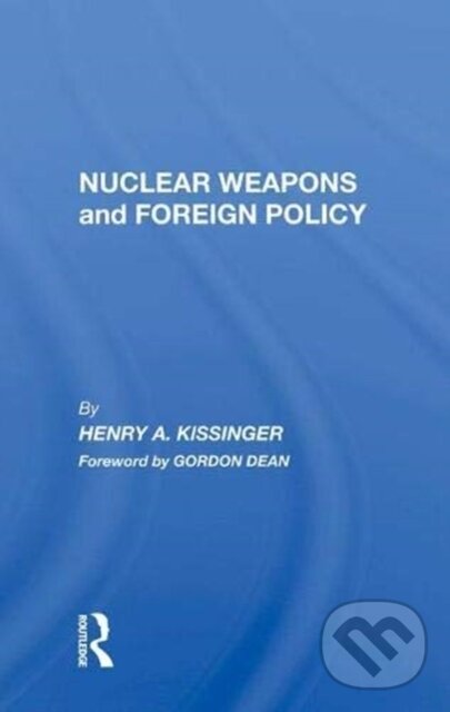 Kniha: Nuclear Weapons And Foreign Policy (Henry A Kissinger). Routledge, 2019
