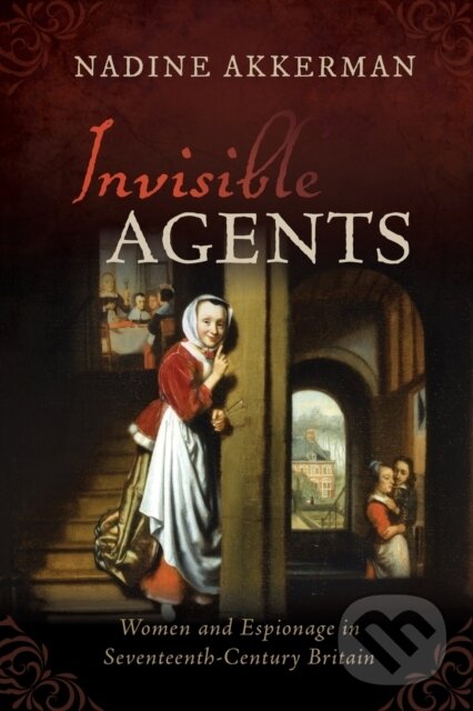 Kniha: Invisible Agents (Nadine Akkerman). Oxford University Press, 2020