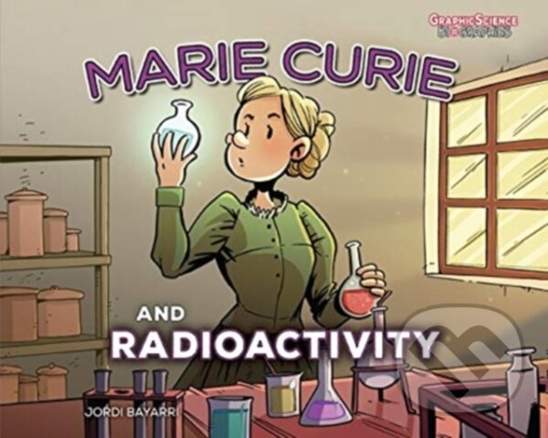 Kniha: Marie Curie and Radioactivity (Jordi Bayarri Dolz). Lerner Publishing Group, 2020
