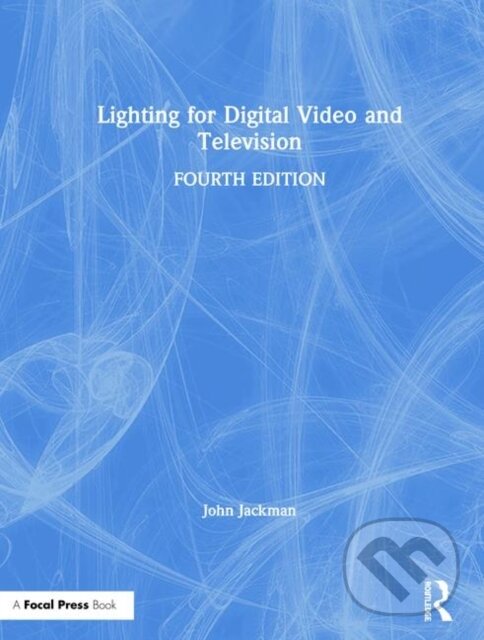 Kniha: Lighting for Digital Video and Television (John Jackman). Routledge, 2020