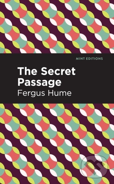 Kniha: The Secret Passage (Fergus Hume). Mint Editions, 2021
