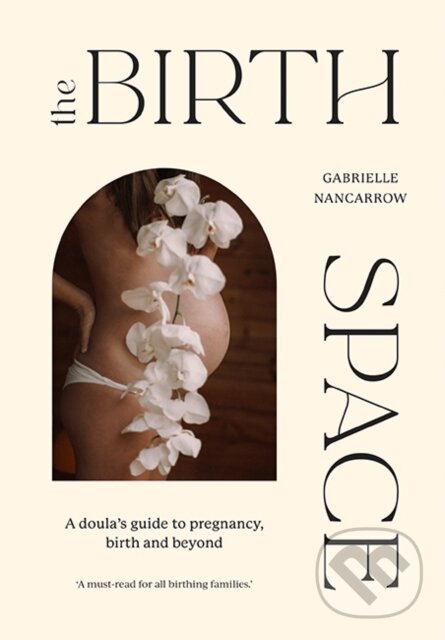 Kniha: The Birth Space (Gabrielle Nancarrow). Hardie Grant, 2021