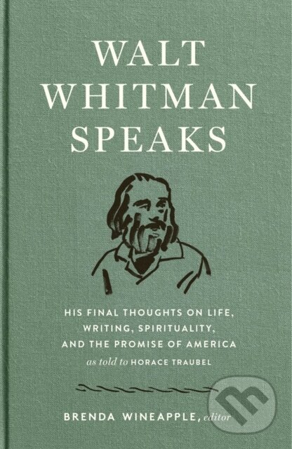 Kniha: Walt Whitman Speaks (Walt Whitman a Brenda Wineapple). Library of America, 2019