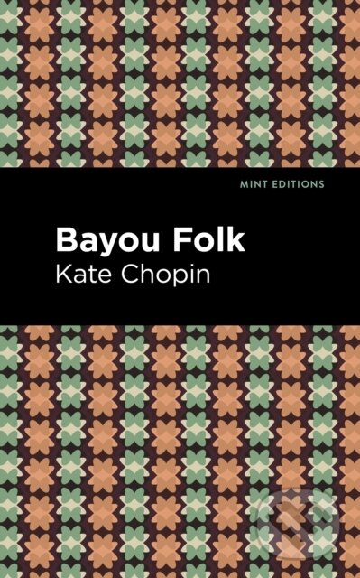 Kniha: Bayou Folk (Kate Chopin). Mint Editions, 2021
