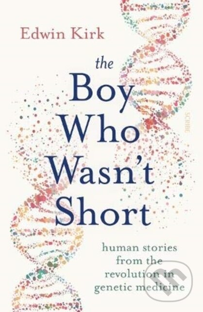 Kniha: The Boy Who Wasn’t Short (Edwin Kirk). Scribe Publications, 2021