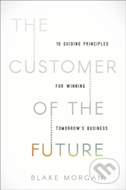 Kniha: The Customer of the Future (Blake Morgan). HarperCollins, 2019