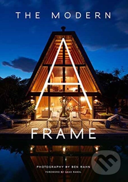 The Modern A-Frame - Ben Rahn, Chad Randl,The Modern A-Frame - Ben Rahn, Chad Randl