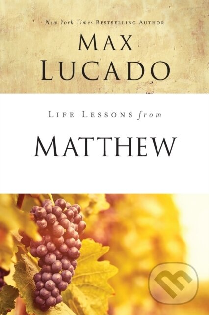 Kniha: Life Lessons from Matthew (Lucado Max). HarperCollins, 2018