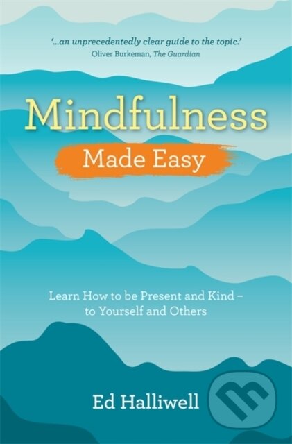 Kniha: Mindfulness Made Easy (Ed Halliwell). Hay House, 2019